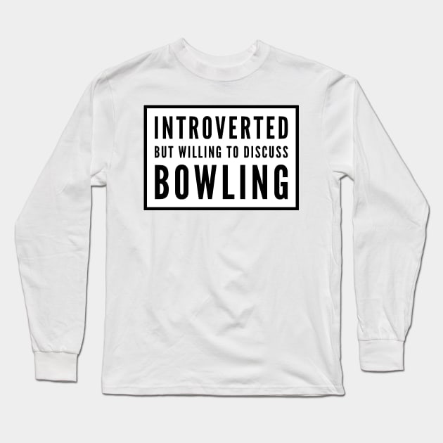 Bowling Introvert Long Sleeve T-Shirt by HalpinDesign